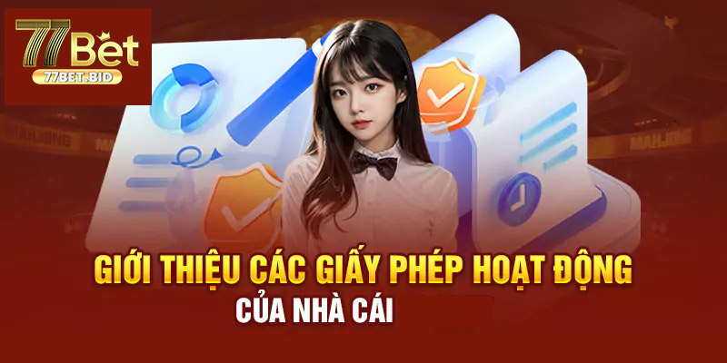 Sở hữu giấy phép hoạt động 77bet cần tiêu chí gì?